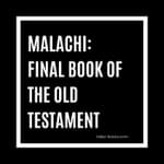Malachi: Final Book of the Old Testament