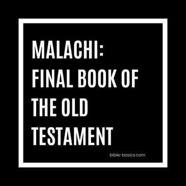 Malachi: Final Book of the Old Testament