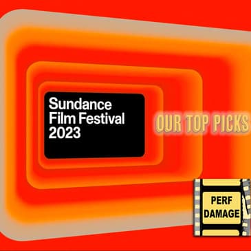 Sundance Film Festival 2023 Wrap-Up | Perf Mini 2
