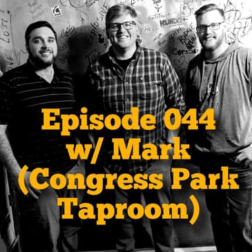 Episode 044 w/ Mark (Owner of Congress Park Taproom)