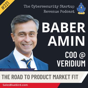 The Road to Product Market Fit: Strategies for Cybersecurity Startups with Baber Amin, COO of Veridium