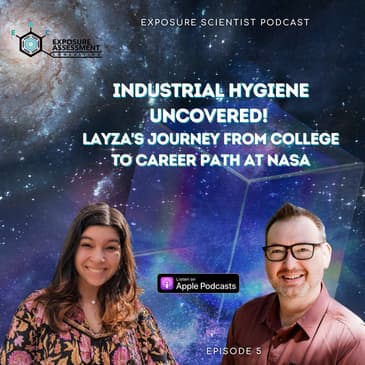 Industrial Hygiene Uncovered: Layza's Journey from College to Career Path at NASA