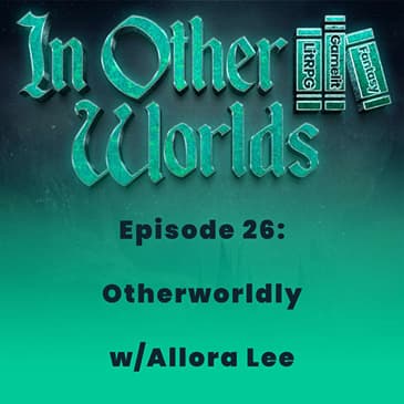 Otherworldly w/Allora Lee