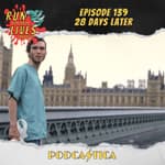 Run For Your Lives Podcast Episode 139: 28 Days Later