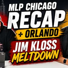 Jim Kloss MELTDOWN, MLP Chicago Chaos & Orlando Playoff Predictions