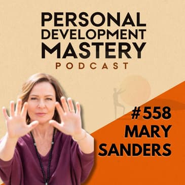 Understand Your Body’s Wisdom and Find Clarity with Energy Medicine, with Dr Mary Sanders | #558
