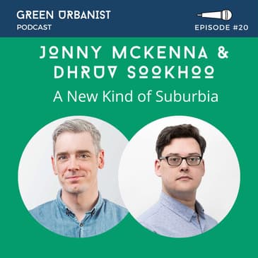#20: Jonny McKenna and Dhruv Sookhoo (Metropolitan Workshop) - A New Kind of Suburbia and Practice-Based Research