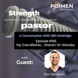 165- My Grandfather, Warren W. Wiersbe (with Pastor Dan Jacobsen)