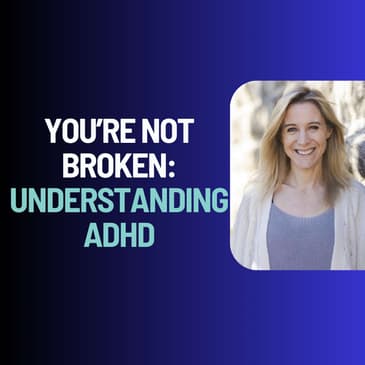 Beyond the Label: Understanding ADHD - ADHD Specialist & Coach, Jen Lewis