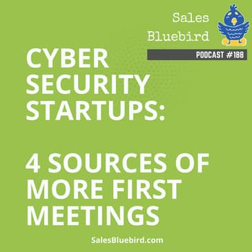 188: How to get first meetings using VC programs, CISO networks, resellers & sales networks