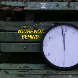 You Are Not Behind