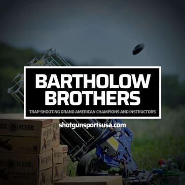 The Bartholow Brothers: Trap Shooting Grand American Champions and Instructors