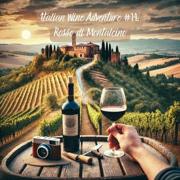 Italian Wine Adventure #14: Rosso di Montalcino! (Brunello's baby brother)