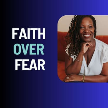 Faith Over Fear: Discovering Your Soul’s Blueprint with Dr. La Toya Davis
