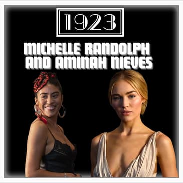Episode 539 | Actors Michelle Randolph ("Landman","1923") and Aminah Nieves ("1923").