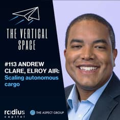 #113 Andrew Clare, Elroy Air: Scaling Autonomous Cargo