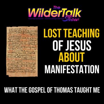 The Lost Gospel Of Thomas Taught Me Manifesting FAST - Episode 68
