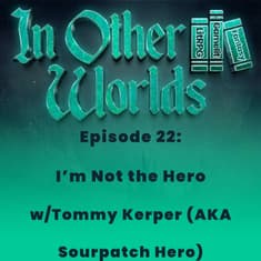 I'm Not the Hero w/Tommy Kerper AKA Sourpatch Hero