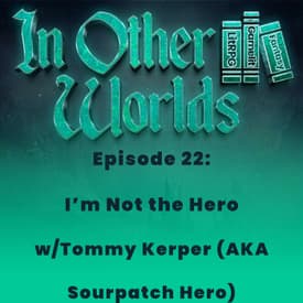 I'm Not the Hero w/Tommy Kerper AKA Sourpatch Hero