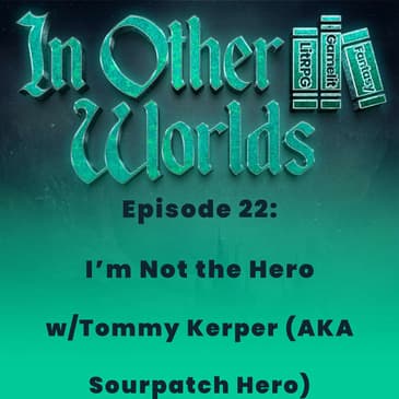 I'm Not the Hero w/Tommy Kerper AKA Sourpatch Hero