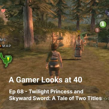 Ep 68 - Twilight Princess and Skyward Sword: A Tale of Two Titles