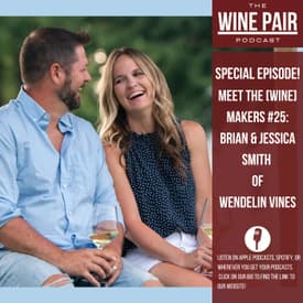 Special Episode! Meet the (Wine) Makers #25: Brian and Jessica Smith from Wendelin Vines