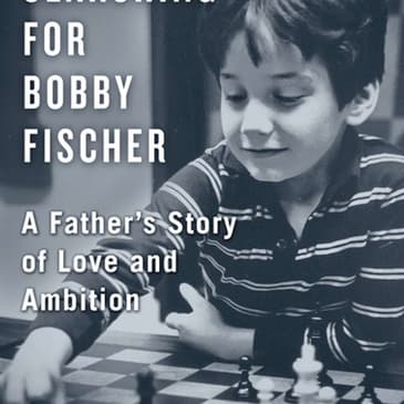 (Episode 126) "Searching for Bobby Fischer" Author: Fred Waitzkin