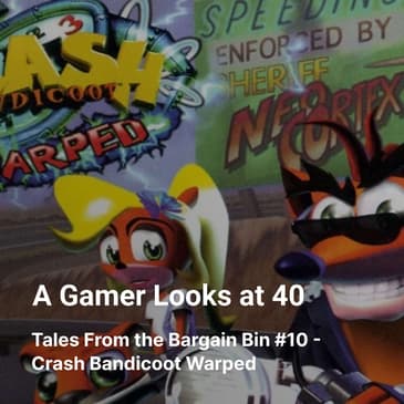 Tales From the Bargain Bin #10 - Crash Bandicoot Warped