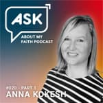 Part 1: Anna Kokesh & Living a 'No Fear, No Worry' Lifestyle