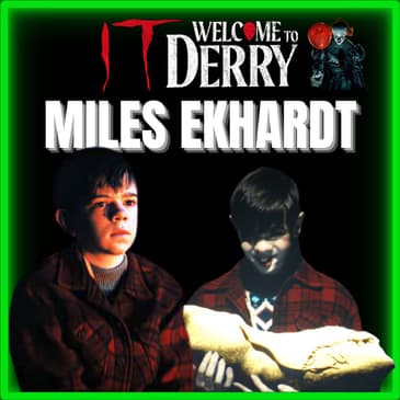 Episode 579 | Miles Ekhardt | "It: Welcome to Derry (Matty Clements)