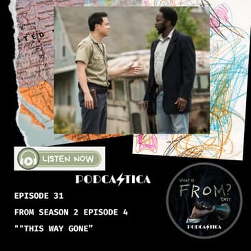31. (S2 Ep.4) "This Way Gone”