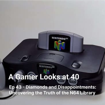 Ep 43 - Diamonds and Disappointments: Uncovering the Truth of the N64 Library