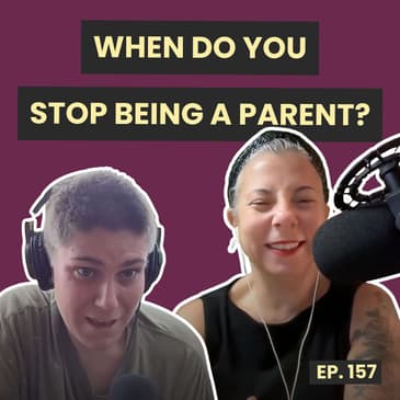 157: Do Parents Ever Really Get Their Time Back?
