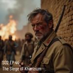 The Siege of Khartoum, 1885. Muslim Religious Zeal Cracks the British Empire. British-Muslim Policy Established.