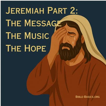 Jeremiah Part 2: The Message, The Warnings, The Hope
