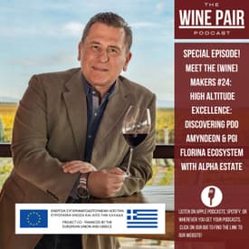 Special Episode! Meet the (Wine) Makers #24: High-Altitude Excellence: Discovering PDO Amyndeon & PGI Florina with Alpha Estate.