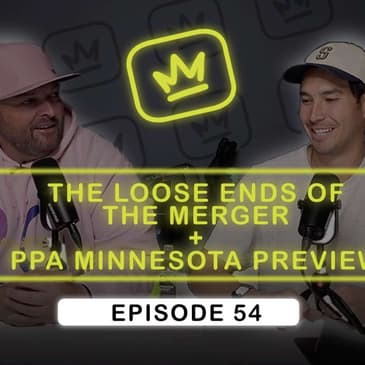 THERE ARE SOME LOOSE ENDS… | More Merger Talks, $3M Contract?! + PPA Minnesota Preview - Ep. 54