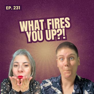 231: The Opposite of Being Triggered - What Truly Lights You Up?