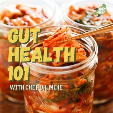 Gut Health 101 — Chef Dr. Mike