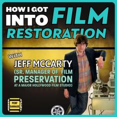 How I Got Into Film Restoration with Special Guest Jeff McCarty