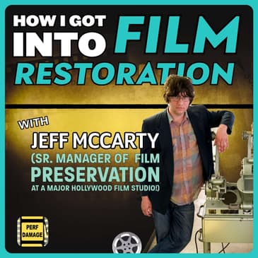 How I Got Into Film Restoration with Special Guest Jeff McCarty