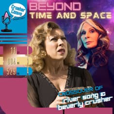 Ep: 087 Beyond Time and Space | The Crossover of River Song and Beverly Crusher