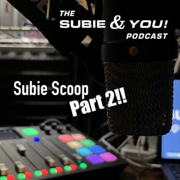 Subie Scoop Part 2 - March 25