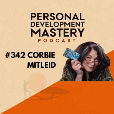 #342 How to unlock fearless living, discover your life’s purpose, and your sentence of passion, with psychic medium Corbie Mitleid.