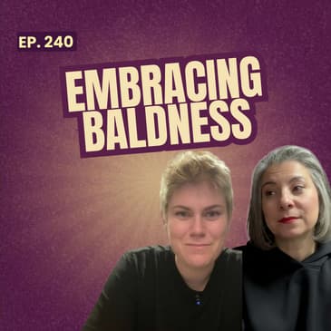 240: Bald Men, Hair Loss & Insecurity: The Conversation Men and Women Should Be Having