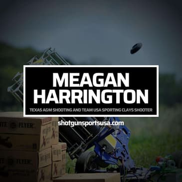 Meagan Harrington: Texas A&M Shooting Team and Team USA Sporting Clays Shooter