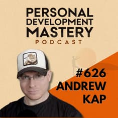 The Biggest Mistake Keeping You Stuck Is Trying To Do Personal Growth Alone, with Andrew Kap | #626