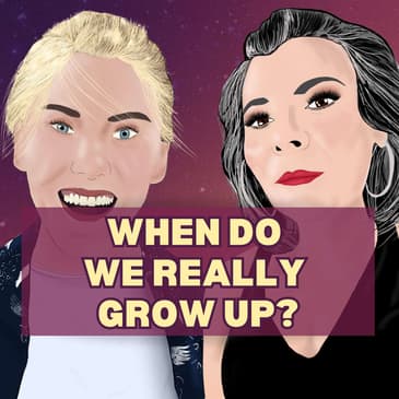 25: Do We Ever Really Grow Up?