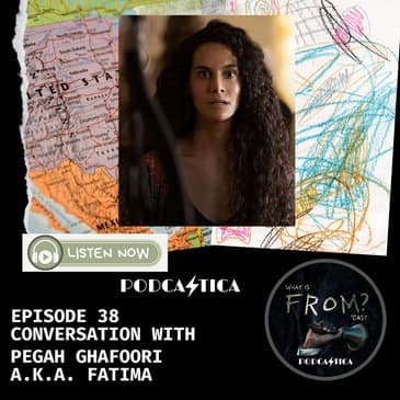 38. Conversation with Pegah Ghafoori a.k.a. Fatima on her Journey in MGM+ FROM