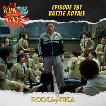 Run For Your Lives Podcast Episode 131: Battle Royale